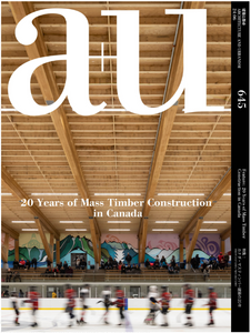 A+U 645: 20 years of mass timber in canada