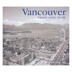 Vancouver Then and Now